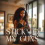 Stick to My Guns