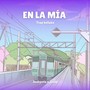 EN LA MIA (feat. Jead p) [Explicit]