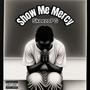 Show Me Mercy (Explicit)