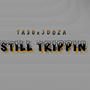 STILL TRIPPIN (feat. JDoza) [Explicit]