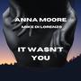 It Wasn't You (feat. Anna Moore)