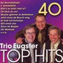 40 Trio Eugster Top Hits