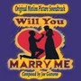 Will You Marry Me Original Motion Picture Soundtrack