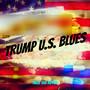 Trump U.S. Blues (Explicit)