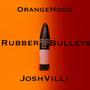 Rubber Bullets (feat. JoshVilli) [Explicit]