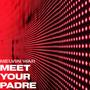 MEET YOUR PADRE
