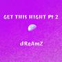GET THIS HIGH Pt. 2: dReAmZ (prodLMG) [Explicit]