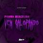 Phonk Brazilian Vem Galopando (Explicit)