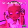 Still Banking it (Deluxe Version) [Explicit]