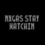 Nxgas stay watchin (Explicit)