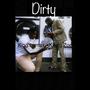 Dirty (feat. King Lomax) [Explicit]