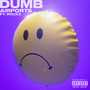 Dumb (Explicit)