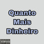 Quanto Mais Dinheiro (Explicit)