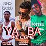 YA BA (WE COME) (feat. Yaw Dream & Nino Godd) [Explicit]