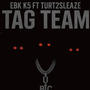 TAG TEAM (feat. Turt2sleaze) [Explicit]