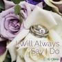 I Will Always Say I Do (feat. Ciaran McMeeken)