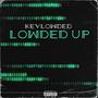 Lowded Up (Explicit)