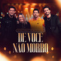 De Você Não Morro (Ao Vivo)