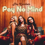 Pay No Mind