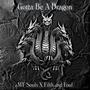 Gotta Be A Dragon (feat. Filth and Foul) [Explicit]