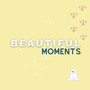 Beautiful Moments