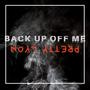 Back Up Off Me (Explicit)