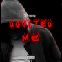 Doubted Me (Explicit)