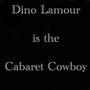 Dino Lamour is the Cabaret Cowboy