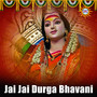 Jai Jai Durga Bhavani