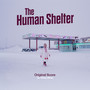 The Human Shelter (Original Score)