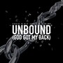 Unbound (God Got My Back)