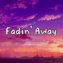 Fadin' Away