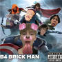 B4 BRICK MAN (Explicit)