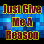 Just Give Me a Reason