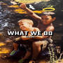 What we Do (Explicit)