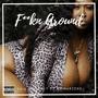 ****in Around (feat. AR.Marzene) [Explicit]