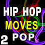 Hip Hop Moves Pop, Vol. 2