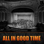 ALL IN GOOD TIME