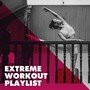 Extreme Workout Playlist