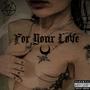 For Your Love (Explicit)