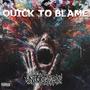 Quick To Blame (Explicit)