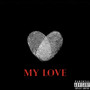 My Love (Explicit)