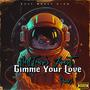 Gimme Your Love (feat. PradaJ) [Explicit]