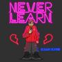 Never Learn