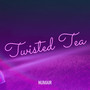 Twisted Tea (Explicit)