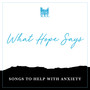 What Hope Says (Songs to Help with Anxiety)