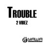 Trouble