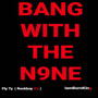 Bang With The Nine (Explicit)