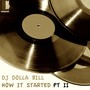 How It Started Pt 2 (DJ Dolla Bill Mix)