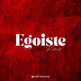 Egoiste (Remix)